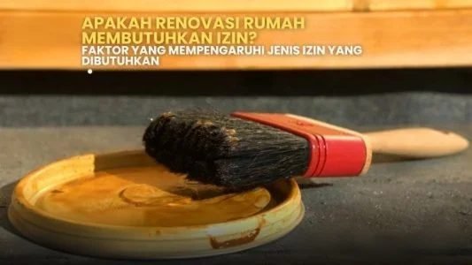 Renovasi rumah: Kuas cat dan wadah cat. Izin renovasi rumah, faktor izin yang dibutuhkan.