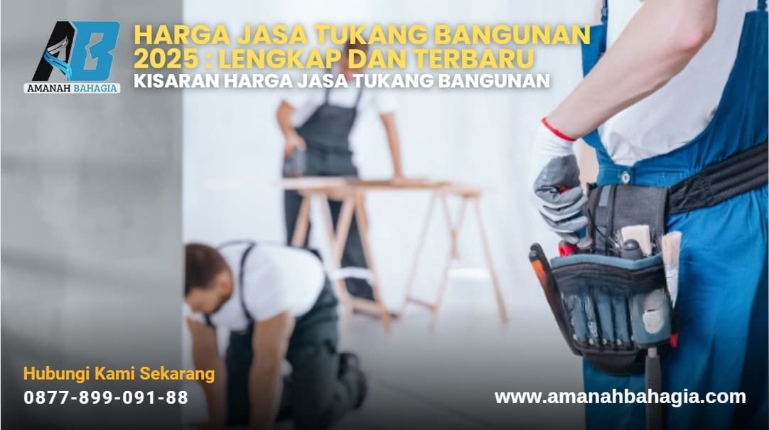 Harga Jasa Tukang Bangunan - Upah tenaga borongan bangunan per m2