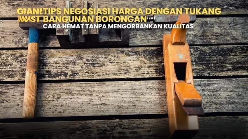Tips negosiasi harga tukang bangunan borongan. Cara hemat biaya bangun rumah tanpa mengurangi kualitas.