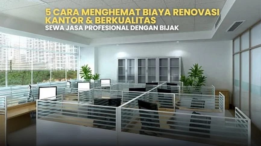 Ilustrasi kantor modern dengan partisi kaca. Tips hemat biaya renovasi kantor berkualitas. Sewa jasa profesional dengan bijak.