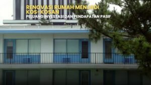 Renovasi rumah jadi kos-kosan. Investasi properti menjanjikan. Desain bangunan kost modern minimalis. Peluang bisnis kos di Indonesia.