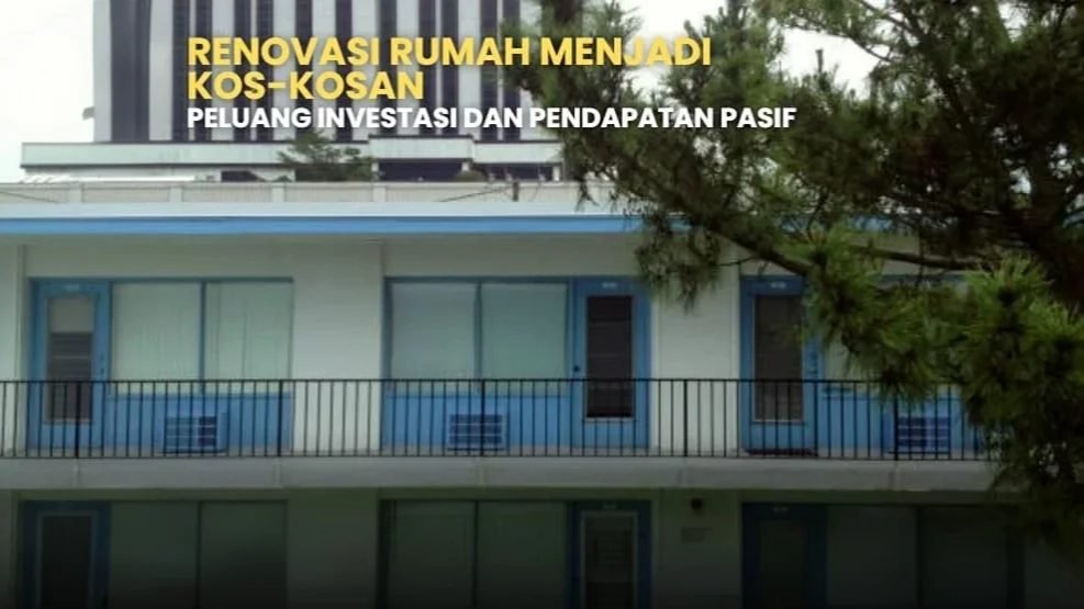 Renovasi rumah jadi kos-kosan. Investasi properti menjanjikan. Desain bangunan kost modern minimalis. Peluang bisnis kos di Indonesia.