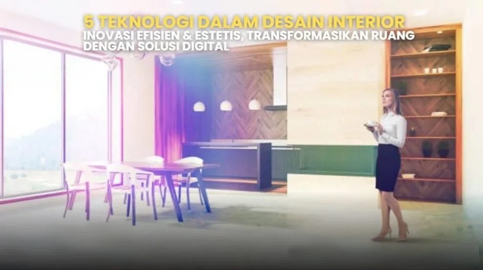 Desain interior modern dengan teknologi, inovasi efisien. Kontraktor interior digital untuk transformasi ruang yang estetis.