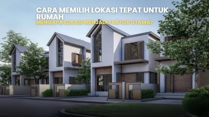 Ilustrasi rumah modern minimalis. Cara memilih lokasi rumah yang tepat. Investasi properti terbaik.