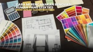 Perencanaan renovasi rumah: Denah rumah, sampel warna cat, kalkulator. Renovasi rumah efektif dan terencana.