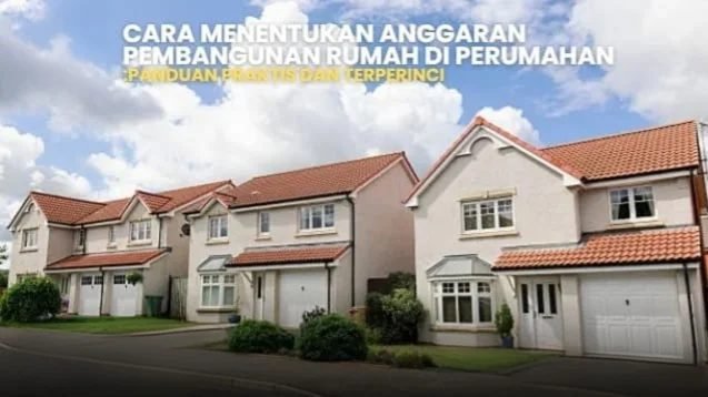 Ilustrasi rumah di perumahan. Panduan praktis menentukan anggaran pembangunan rumah idaman keluarga.