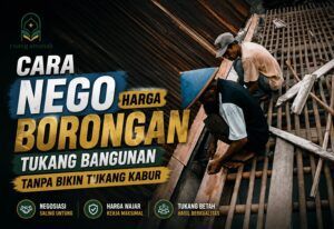 Cara Nego Harga Borongan Tukang Bangunan
